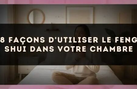 8 façons d'utiliser le feng shui dans votre chambre
