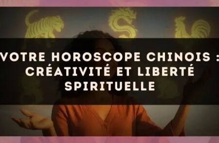 Votre horoscope chinois : créativité et liberté spirituelle