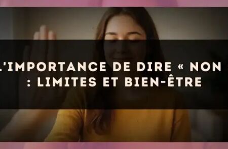 L'Importance de Dire « Non » : Limites et Bien-être