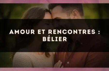 Amour et rencontres : Bélier