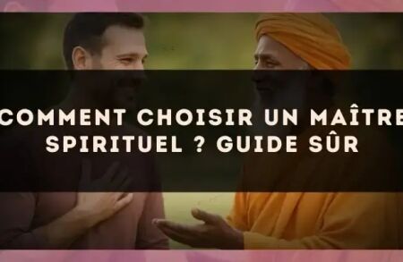 Comment choisir un maître spirituel ? Guide sûr