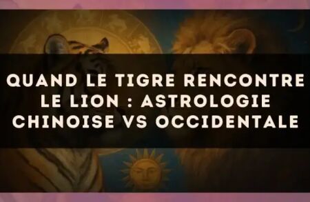 Quand le Tigre rencontre le Lion : astrologie chinoise vs occidentale