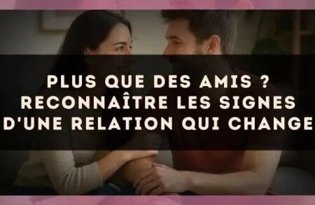 Plus que des amis ? Reconnaître les signes d'une relation qui change