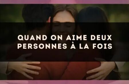 Quand on aime deux personnes à la fois