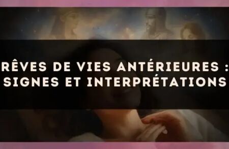 Rêves de vies antérieures : signes et interprétations