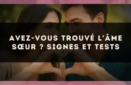 Avez-vous trouvé l'âme sœur ? Signes et tests