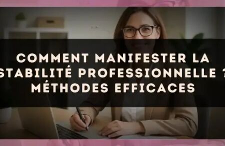 Comment manifester la stabilité professionnelle ? méthodes efficaces