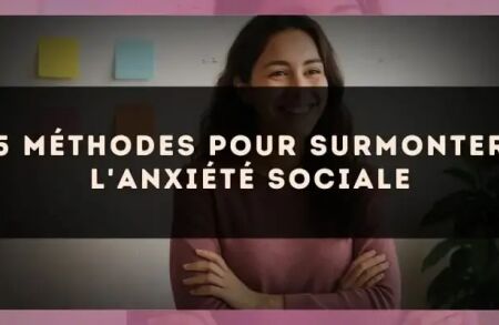 5 méthodes pour surmonter l'anxiété sociale