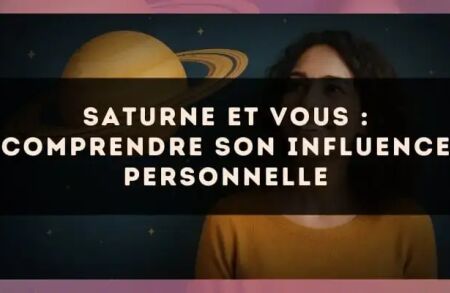 Saturne et vous : comprendre son influence personnelle