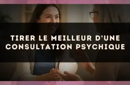 Tirer le meilleur d'une consultation psychique