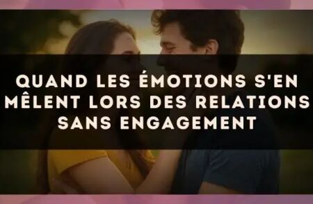 Quand les émotions s'en mêlent lors des relations sans engagement