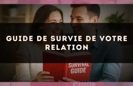 Guide de survie de votre relation