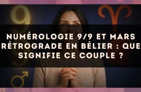 Numérologie 9/9 et Mars Rétrograde en Bélier : Que Signifie ce Couple ?