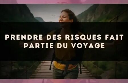 Prendre des risques fait partie du voyage