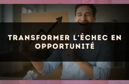 Transformer l'échec en opportunité