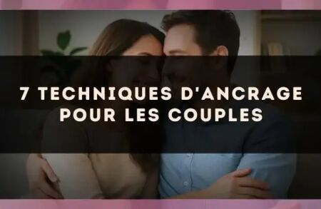 7 techniques d'ancrage pour les couples