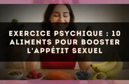Exercice psychique : 10 aliments pour booster l'appétit sexuel