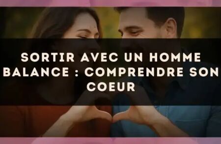 Sortir avec un Homme Balance : Comprendre son Coeur