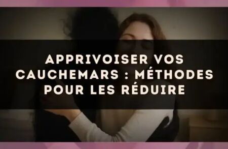 Apprivoiser vos cauchemars : méthodes pour les réduire