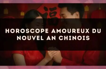 Horoscope amoureux du Nouvel An chinois
