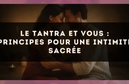 Le tantra et vous : principes pour une intimité sacrée