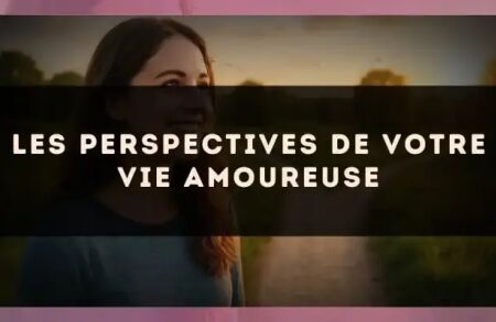 Les perspectives de votre vie amoureuse