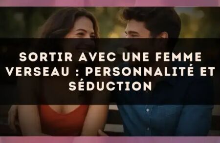 Sortir avec une femme Verseau : personnalité et séduction
