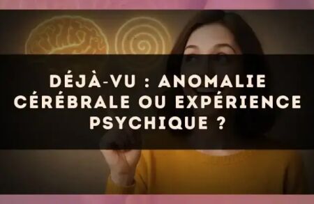 Déjà?vu : anomalie cérébrale ou expérience psychique ?