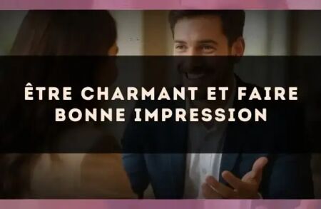 Être charmant et faire bonne impression