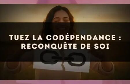 Tuez la codépendance : reconquête de soi