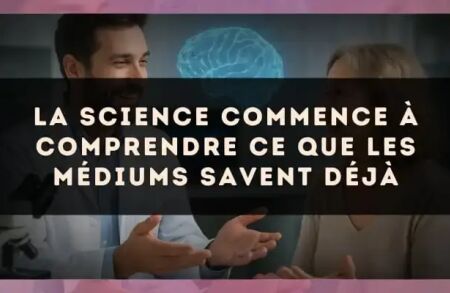 La science commence à comprendre ce que les médiums savent déjà