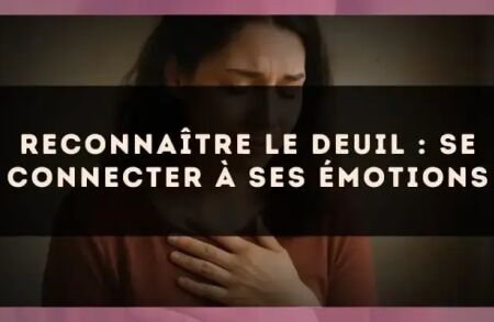 Reconnaître le Deuil : Se Connecter à Ses Émotions
