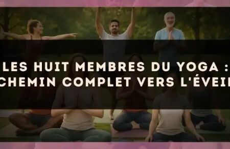 Les huit membres du yoga : chemin complet vers l'éveil