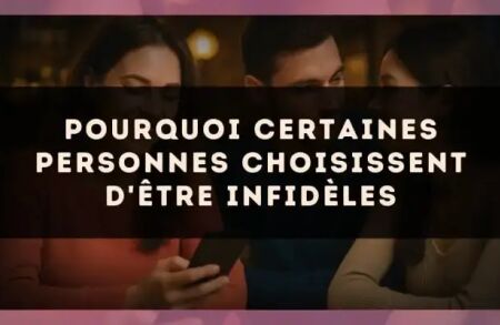 Pourquoi certaines personnes choisissent d'être infidèles