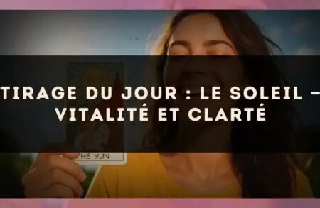 Tirage du jour : Le Soleil — vitalité et clarté