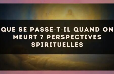 Que se passe?t?il quand on meurt ? Perspectives spirituelles