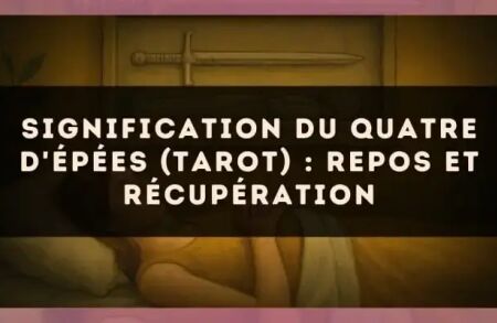 Signification du Quatre d'Épées (tarot) : repos et récupération