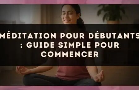 Méditation pour débutants : guide simple pour commencer