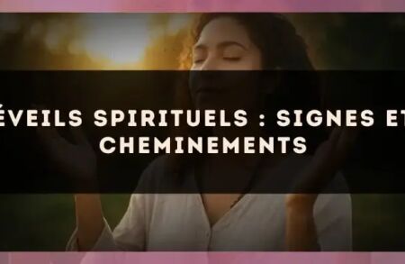 Éveils spirituels : signes et cheminements