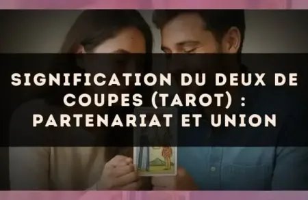 Signification du Deux de Coupes (tarot) : partenariat et union