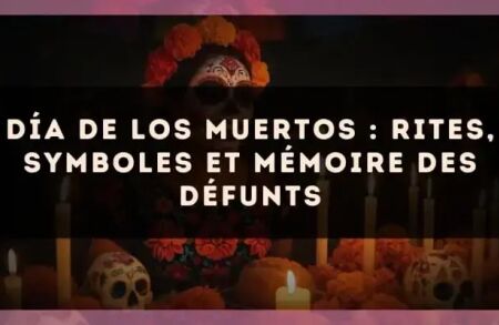 Día de los Muertos : rites, symboles et mémoire des défunts