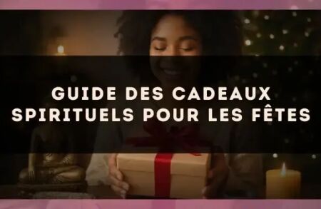 Guide des cadeaux spirituels pour les fêtes