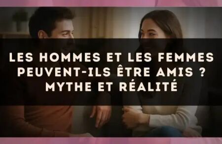 Les hommes et les femmes peuvent-ils être amis ? mythe et réalité