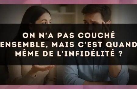 On n'a pas couché ensemble, mais c'est quand même de l'infidélité ?