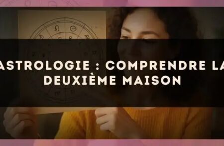 Astrologie : comprendre la Deuxième Maison