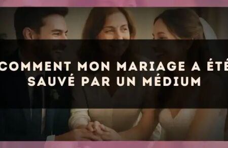 Comment mon mariage a été sauvé par un médium