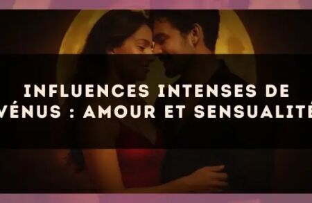 Influences intenses de Vénus : amour et sensualité