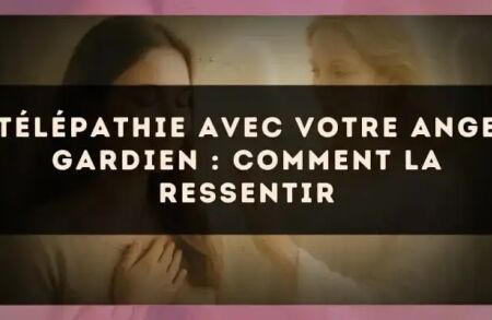 Télépathie avec votre ange gardien : comment la ressentir