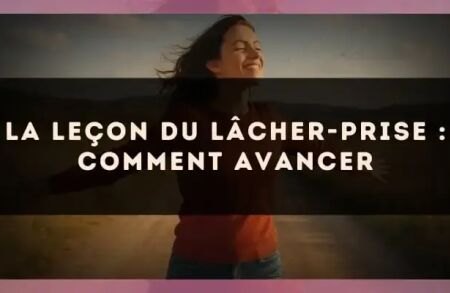 La leçon du lâcher-prise : comment avancer
