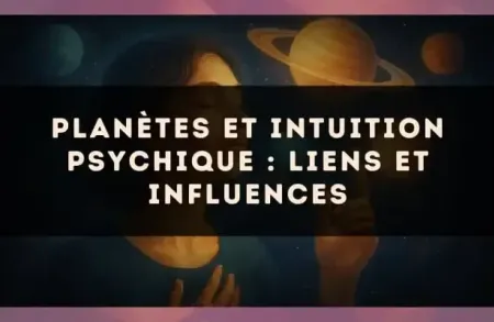 Planètes et intuition psychique : liens et influences